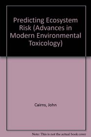 Predicting Ecosystem Risk (Advances in Modern Environmental Toxicology, Vol 20)