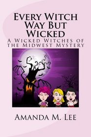 Every Witch Way But Wicked (Wicked Witches of the Midwest, Bk 2)