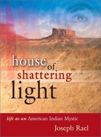 House of Shattering Light: Life As an American Indian Mystic