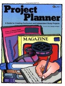Project Planner: A Guide for Creating Curriculum and Independent Study Projects