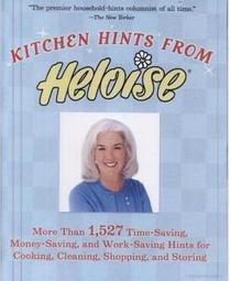 Kitchen Hints From Heloise: More Than 1,527 Time-Saving, Money-Saving, and Work-Saving Hints for Cooking, Cleaning, Shopping, and Storing