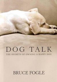 Dog Talk: The Secrets of Owning a Happy Dog