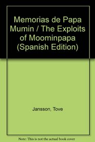 Memorias de Papa Mumin / The Exploits of Moominpapa (Spanish Edition)