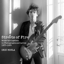 Streets of Fire Limited Edition: Bruce Springsteen in Photographs and Lyrics 1977-1979