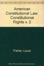 American Constitutional Law: Constitutional Rights v. 2