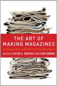 The Art of Making Magazines: On Being an Editor and Other Views from the Industry (Columbia Journalism Review Books)