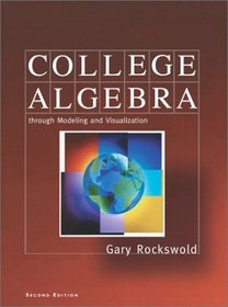 College Algebra through Modeling and Visualization (2nd Edition)