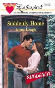 Suddenly Home (Suddenly!) (Love Inspired, No 130)