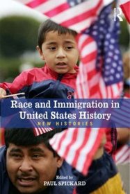 Race and Immigration in the United States: New Histories (Rewriting Histories)