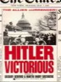 Hitler Victorious: Eleven Stories of the German Victory in World War II