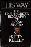 His Way : The Unauthorized Biography of Frank Sinatra