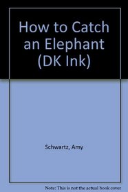 How to Catch an Elephant (DK Ink)