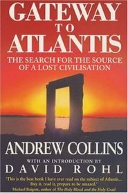 Gateway to Atlantis: The Search for the Source of a Lost Civilisation