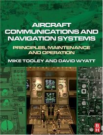 Aircraft Communications and Navigation Systems: Principles, Maintenance and Operation for Aircraft Engineers and Technicians