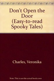 Don't Open the Door! (Easy-to-Read Spooky Tales)