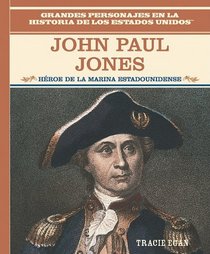 John Paul Jones: Heroe De LA Marina Estadounidense (Primary Sources of Famous People in American History.) (Spanish Edition)