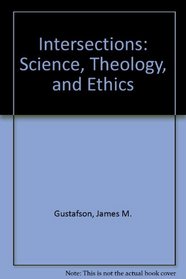 Intersections: Science, Theology, and Ethics