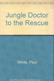 Jungle Doctor to the Rescue