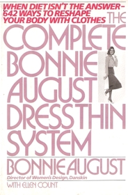 The Complete Bonnie August's Dress Thin System: 642 + Ways to Correct Figure Faults with Clothes