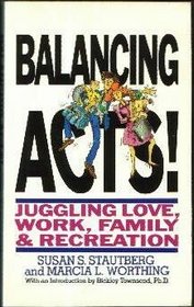 Balancing Acts!: Juggling Love, Work, Family, and Recreation