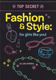 Top Secret Fashion & Style: For Girls Like You!