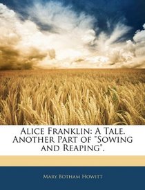 Alice Franklin: A Tale. Another Part of 