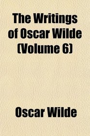 The Writings of Oscar Wilde (Volume 6)