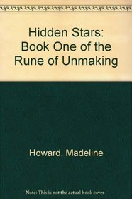 Hidden Stars: Book One of the Rune of Unmaking