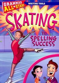 Skating to Spelling Success (Grammar All-Stars)