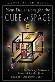 New Dimensions for the Cube of Space: The Path of Initiation Revealed by the Tarot upon the Qabalistic Cube