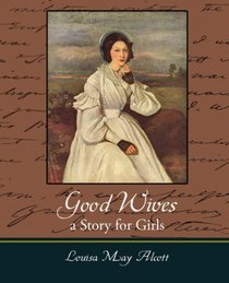 Good Wives: a Story for Girls