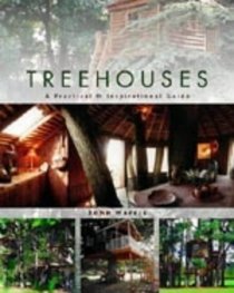 Treehouses: A Practical and Inspirational Guide