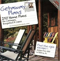 Getaway Plans: 250 Home Plans for Cottages, Bungalows & Capes