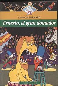 Ernesto, El Gran Domador (Spanish Edition)