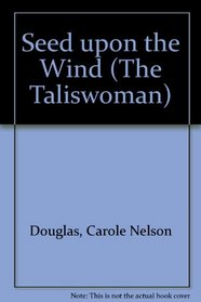 Seed Upon the Wind (Talliswoman, Bk 2)