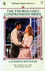 The Thoroughly Compromised Bride (Harlequin Regency Romance, No 147)