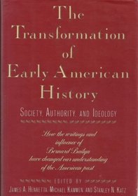 The Transformation of Early American History: Society, Authority and Ideology