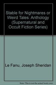 Stable for Nightmares or Weird Tales: Anthology (Supernatural and Occult Fiction Series)