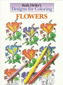 Ruth Heller's Designs for Coloring Flowers (Designs for Coloring)