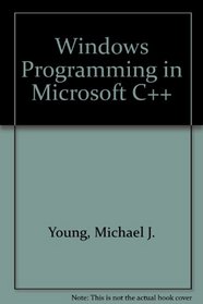 Windows Programming With Microsoft C++: Using Microsoft C/C++ and the Microsoft Foundation Classes/Book and Disk
