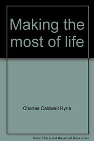 Making the most of life