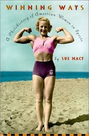 Winning Ways: A Photohistory of American Women in Sports