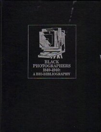 Black Photographers 1840-1940: An Illustrated Biobibliography (Garland Reference Library of the Humanities)