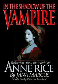 In the Shadow of the Vampire: Reflections from the World of Anne Rice