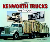 Kenworth Trucks 1950-1979 (At Work)