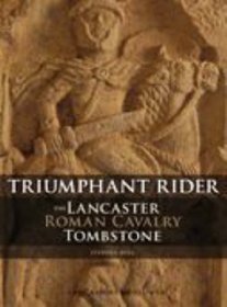 Triumphant Rider: The Lancaster Roman Cavalry Tombstone