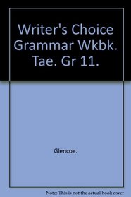 Writer's Choice Grammar Wkbk. Tae. Gr 11.