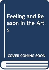 Feeling and Reason in the Arts
