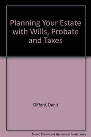 Plan Your Estate: Wills, Probate, Avoidance, Trusts and Taxes- Texas Edition