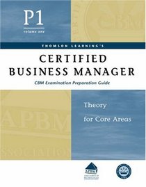 Certified Business Manager Exam Preparation Guide, Part 1, Vol. 1: Theory for Core Areas